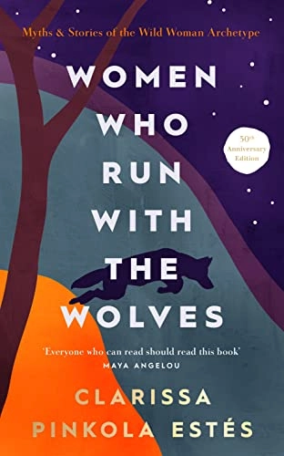 Women who run with the wolves; Clarissa Pinkola Estes; 2022