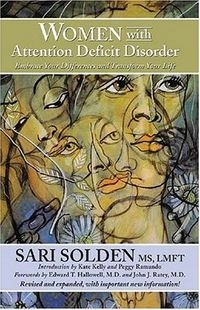 Women with attention deficit disorder : embrace your differences and transform your life; Sari Solden; 2005