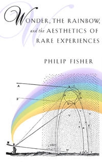 Wonder, the rainbow, and the aesthetics of rare experiences; Philip Fisher; 1998