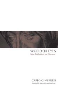 Wooden eyes : nine reflections on distance; Carlo Ginzburg; 2002