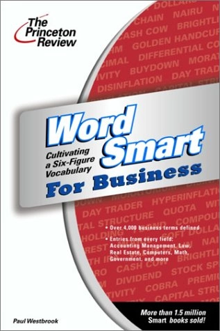 Word Smart for Business: Cultivating a Six-figure VocabularyPrinceton Review SeriesSmart Guides; Paul Westbrook