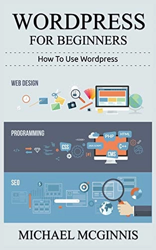 Wordpress for Beginners; Michael McGinnis; 2020