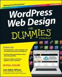 WordPress Web Design For Dummies; Lisa Sabin-Wilson; 2013