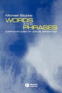 Words and phrases - corpus studies of lexical semantics; Michael Stubbs; 2001