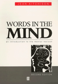 Words in the mind : an introduction to the mental lexicon; Jean Aitchison; 1994