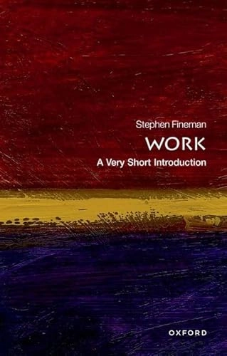 Work : a very short introduction; Stephen. Fineman; 2012