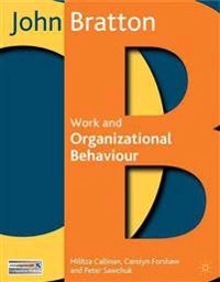 Work and organizational behaviour : understanding the workplace; John Bratton; 2007