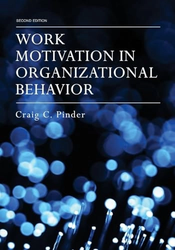 Work motivation in organizational behavior; Craig C. Pinder; 2008