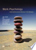 Work psychology : understanding human behaviour in the workplac; John Arnold, Joanne Silvester, Fiona Patterson; 2004
