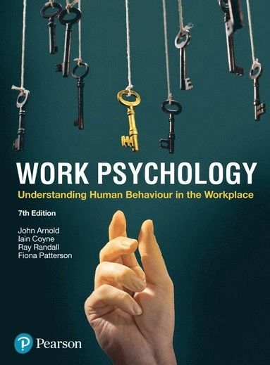 Work psychology : understanding human behaviour in the workplace; John Arnold; 2020