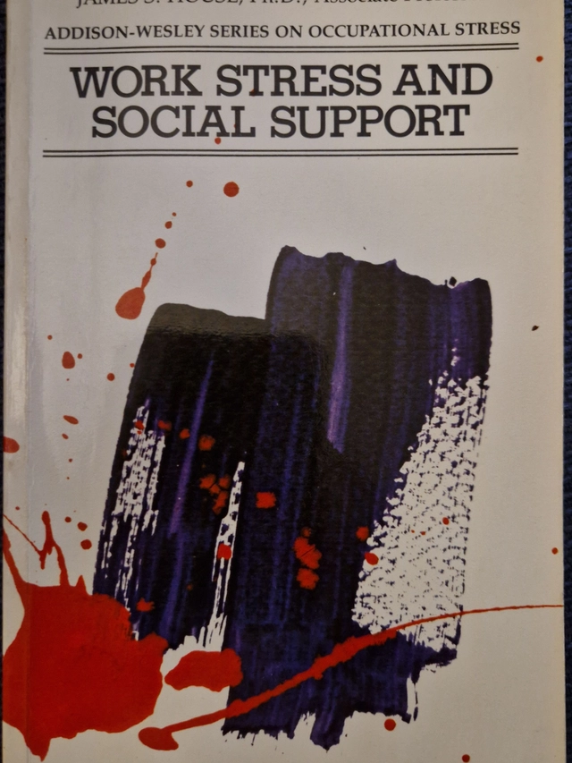 Work stress and social support; James S. House; 1981