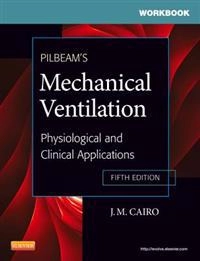 Workbook for Pilbeam's Mechanical Ventilation; Cairo J. M., Pilbeam Susan P., Karpel Sindee, Hinski Sandra T.; 2012
