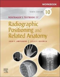 Workbook for Textbook of Radiographic Positioning and Related Anatomy; John Lampignano; 2020