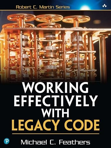Working effectively with legacy code; Michael C. Feathers; 2005