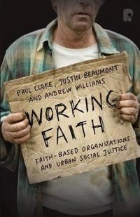 Working faith : faith-based organizations and urban social justice; Paul Cloke; 2013