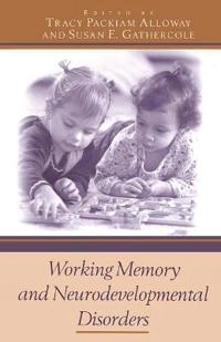 Working memory and neurodevelopmental disorders; Tracy Packiam Alloway, Susan E. Gathercole; 2006