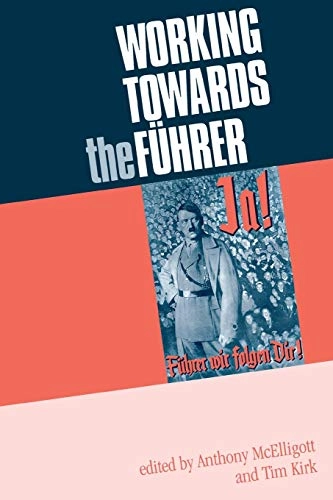 Working towards the Führer : essays in honour of Sir Ian Kershaw; Anthony Mcelligott, Tim Kirk; 2003