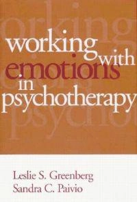Working with emotions in psychotherapy; Leslie S. Greenberg; 1997