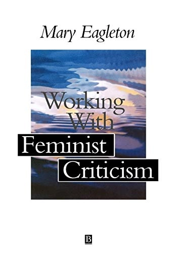 Working with feminist criticism; Mary Eagleton; 2000
