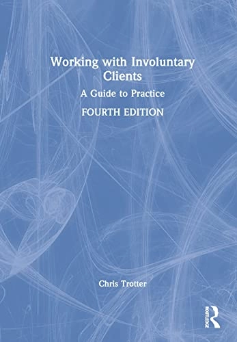 Working with involuntary clients : a guide to practice; Chris Trotter; 2023