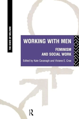 Working with men : feminism and social work; Kate Cavanagh, Viviene E. Cree; 1996