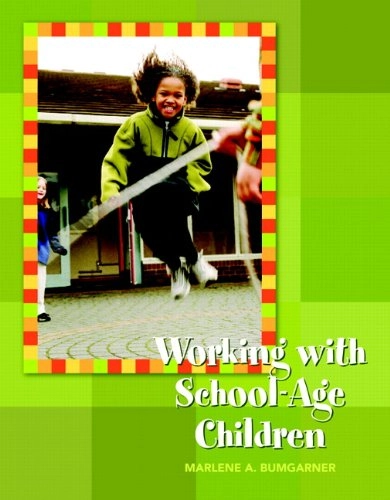 Working With School-Age Children; Marlene A. Bumgarner; 2010