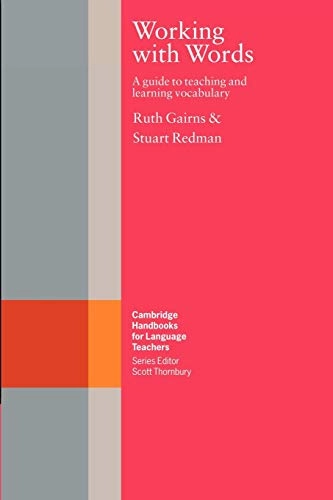 Working with words : a guide to teaching and learning vocabulary; Ruth Gairns; 1986