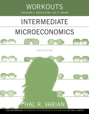 Workouts in intermediate microeconomics; Theodore C. Bergstrom; 2014