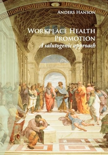 Workplace health promotion : a salutogenic approach; (lärare) Anders Hanson; 2007