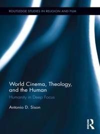 World Cinema, Theology, and the Human; Antonio Sison; 2015