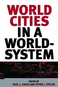 World cities in a world-system; Paul L. Knox, Peter J. Taylor; 1995