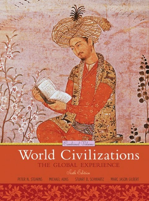 World Civilizations; Peter N. Stearns, Michael Adas, Stuart B. Schwartz, Marc Jason Gilbert; 2010