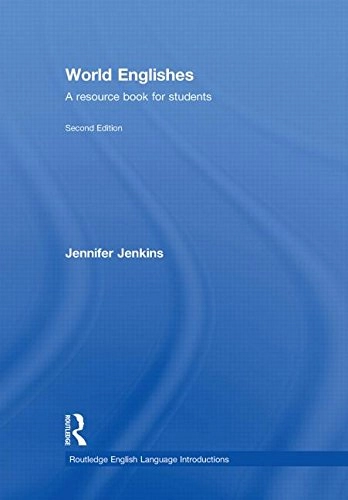 World Englishes : a resource book for students; Jennifer Jenkins; 2009