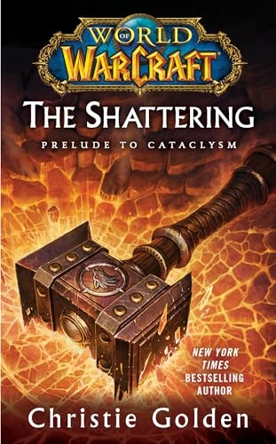 World of warcraft : the shattering - book one of cataclysm; Christie Golden; 2011