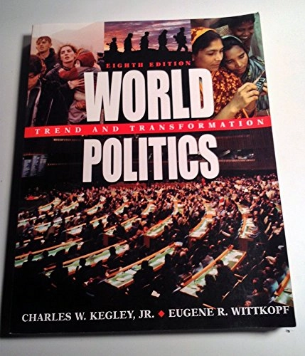 World politics : trend and transformation; Charles W. Kegley; 2001