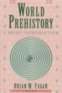 World prehistory : a brief introduction; Brian M. Fagan; 1996