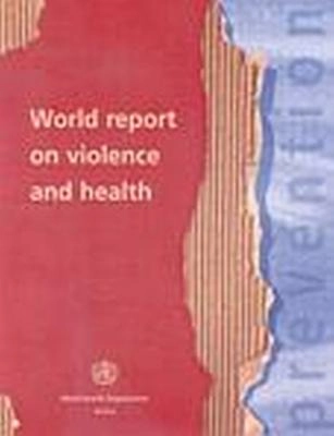 World report on violence and health; Etienne G. Krug, World Health Organization; 2002
