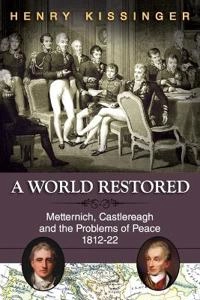 World Restored; Henry Kissinger; 2013