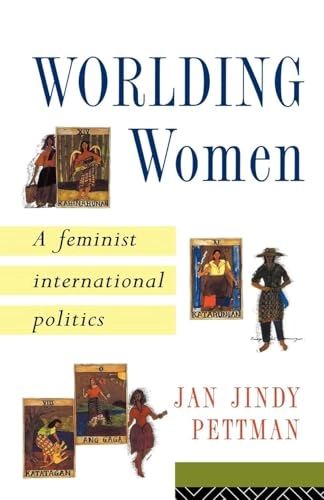 Worlding women : a feminist international politics; Jan Jindy Pettman; 1996