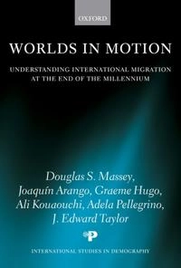 Worlds in motion : understanding international migration at the end of the millennium; Douglas S. Massey; 1998