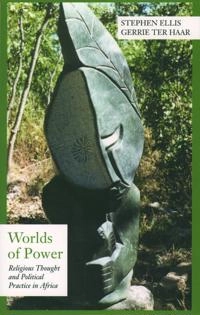 Worlds of power : religious thought and political practice in Africa; Stephen Ellis; 2004