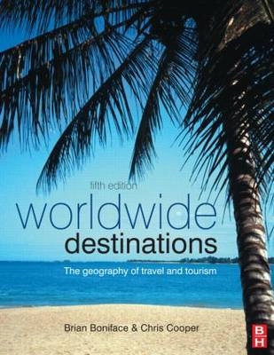 Worldwide destinations : the geography of travel and tourism; Brian G. Boniface; 2009