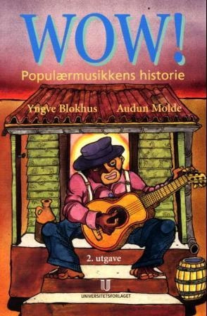 Wow! : populærmusikkens historie; Yngve Blokhus; 2004