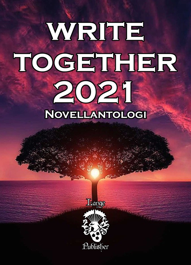 Write Together 2021; Göran Brohammer, Carina Persson, Mattias Kvick, Christina Henricson, Johanna Bodin, Ethel Hedström, Anders Hägglin, Birgitta Illyés, A.T. Coyne; 2021
