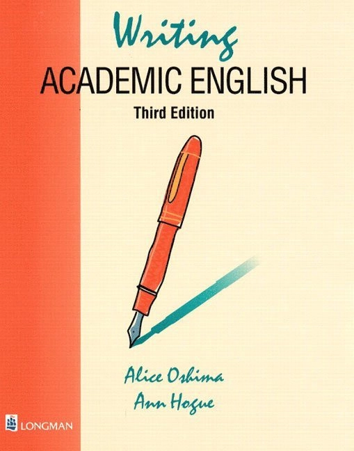 Writing academic English; Alice Oshima, Ann Hogue; 1999
