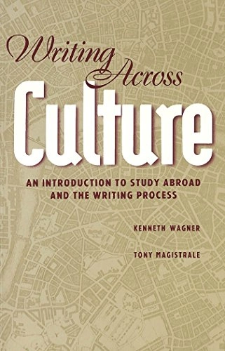 Writing across culture : an introduction to study abroad and the writing process; Kenneth Wagner; 1995
