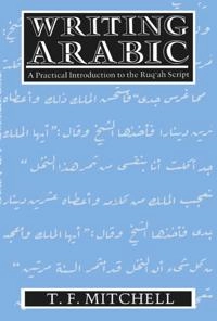 Writing Arabic : a practical introduction to Ruqah script; Terence Frederick Mitchell; 1953