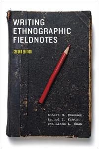 Writing ethnographic fieldnotes; Robert M. Emerson; 2011