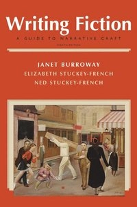 Writing fiction : a guide to narrative craft; Janet Burroway; 2011