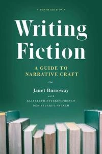 Writing fiction : a guide to narrative craft; Janet Burroway; 2019